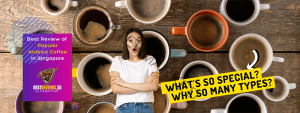 best review of popular arabica coffee in singapore