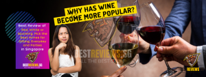 We Review and Tell You the Best Wine to Buy in Singapore: We Test Red, White and Sparkling Wine to Pick the Best Wines for Parties. Singaporeans: How to Choose a Great Wine - Ultimate Wine Buying Guide